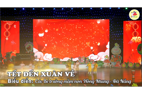 TẾT ĐẾN XUÂN VỀ - BIỂU DIỄN CÁC BÉ TRƯỜNG MẦM NON HỒNG NHUNG - ĐÀ NẴNG